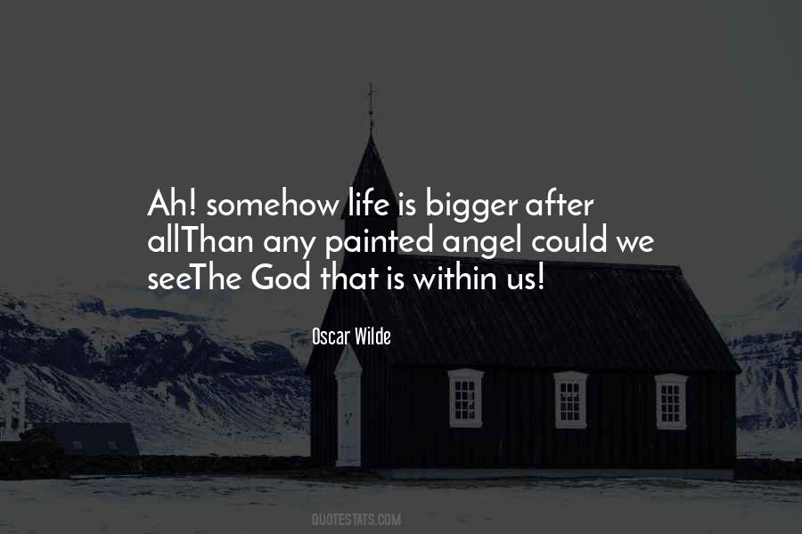 Life Is Bigger Than Us Quotes #1876491