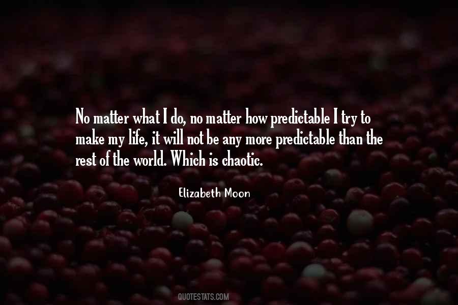 Life Is Chaotic Quotes #1652300