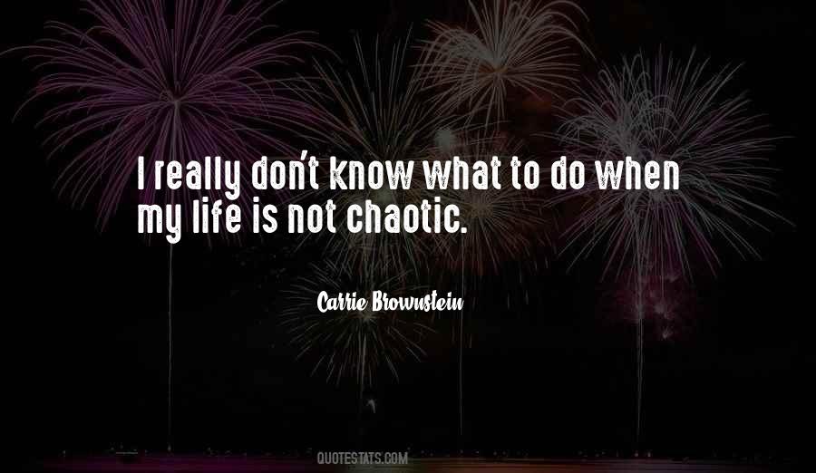 Life Is Chaotic Quotes #461780