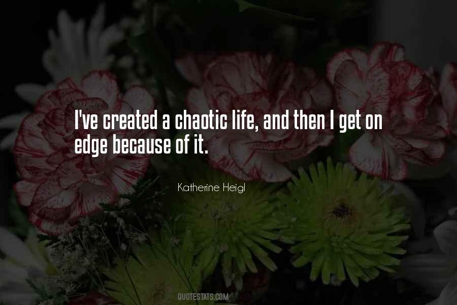 Life Is Chaotic Quotes #575534