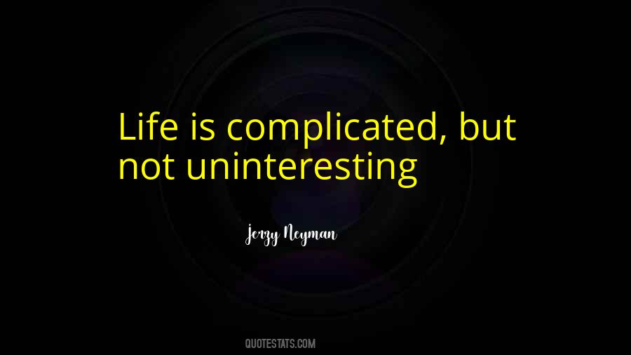 Life Is Complicated Quotes #454283