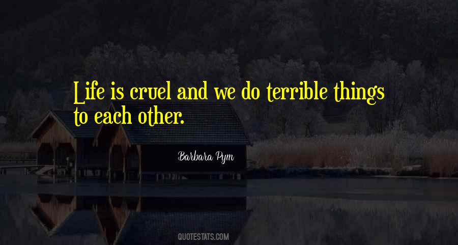 Life Is Cruel Quotes #323080