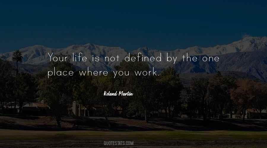 Life Is Defined By Quotes #1504753