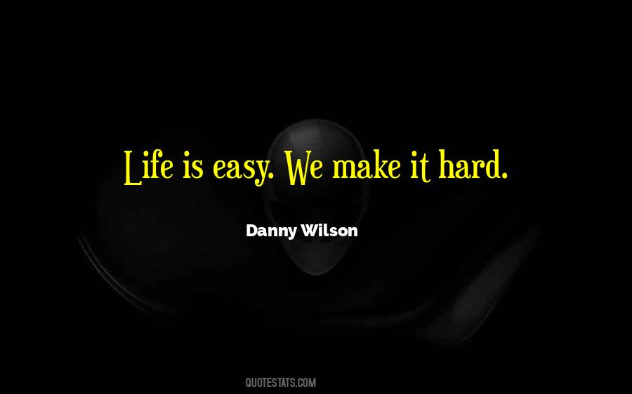 Life Is Easy Quotes #1511539