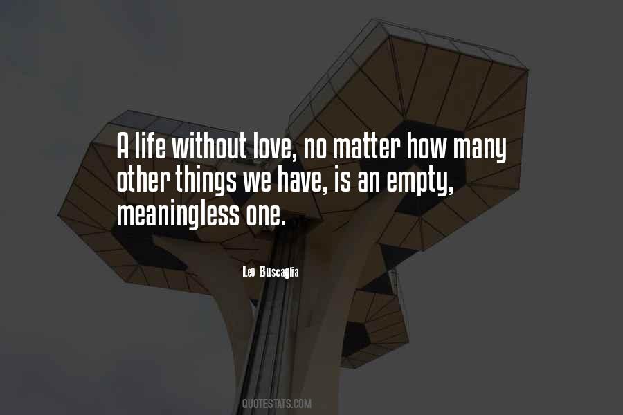 Life Is Empty Without Love Quotes #1863603