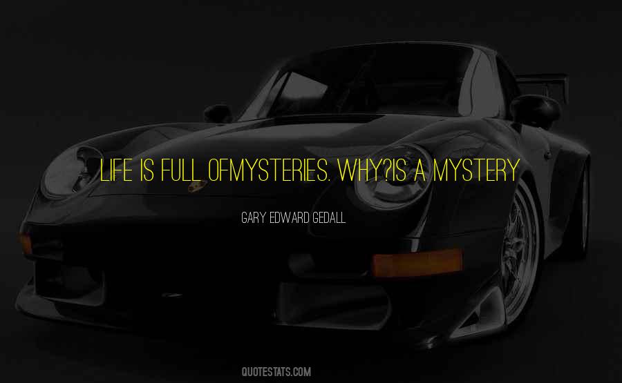 Life Is Full Of Mysteries Quotes #720280