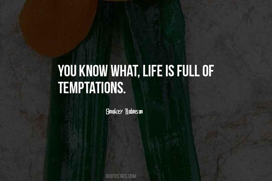 Life Is Full Of Temptations Quotes #1512211