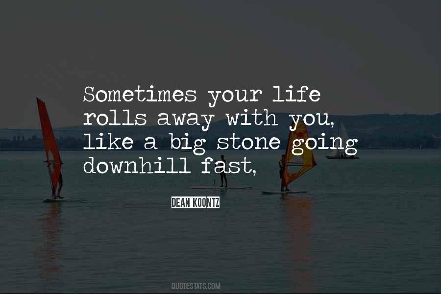 Life Is Going Downhill Quotes #421778