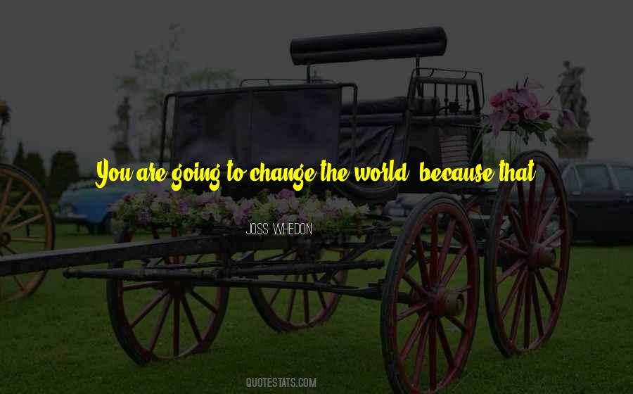 Life Is Going To Change Quotes #320841