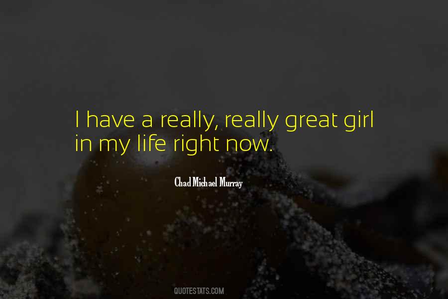 Life Is Great Right Now Quotes #42561
