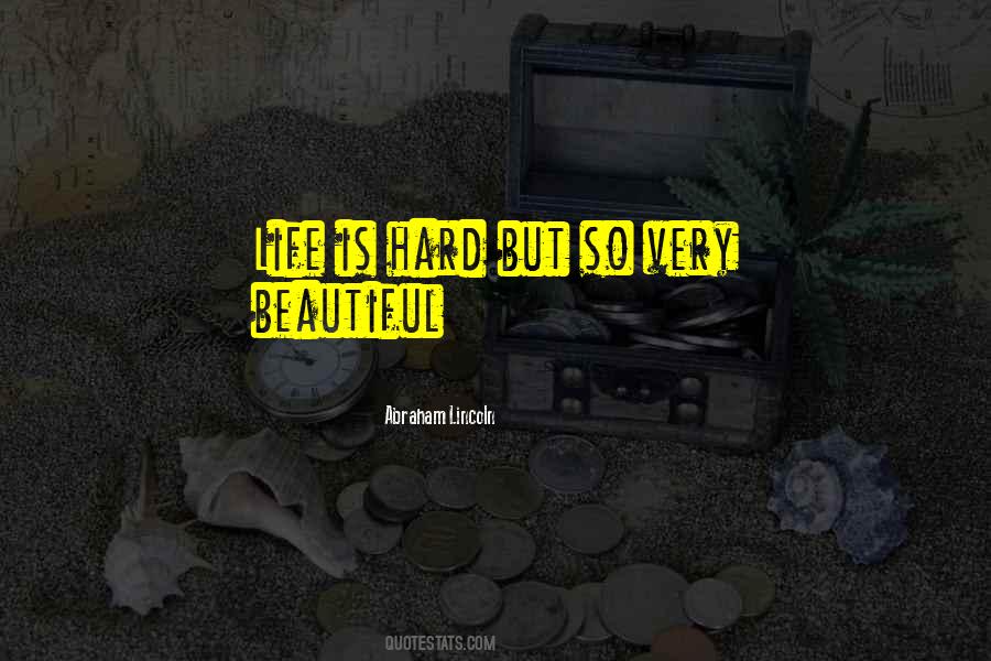 Life Is Hard But Beautiful Quotes #483523