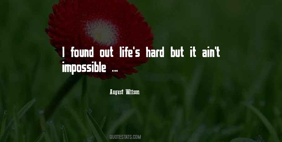 Life Is Hard But Not Impossible Quotes #624305