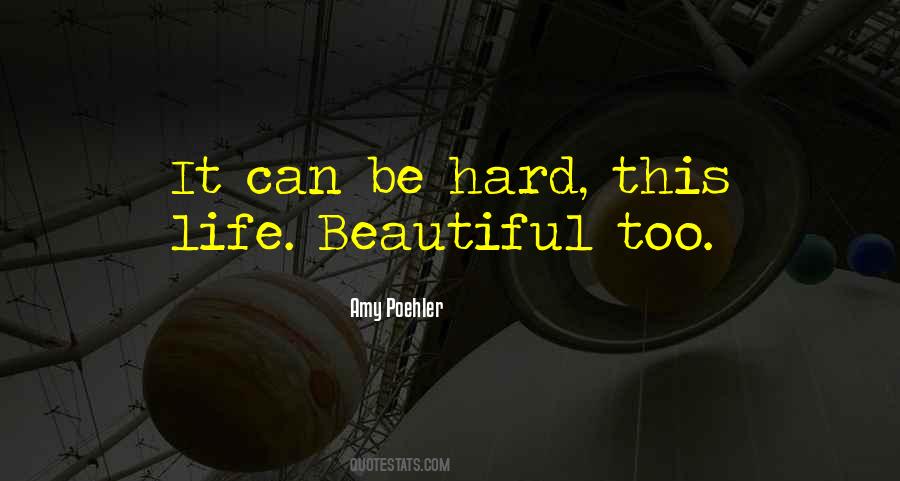 Life Is Hard But So Very Beautiful Quotes #1805372