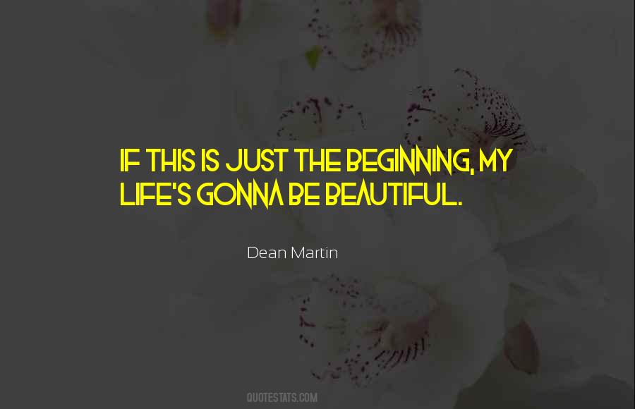 Life Is Just Beginning Quotes #1799125