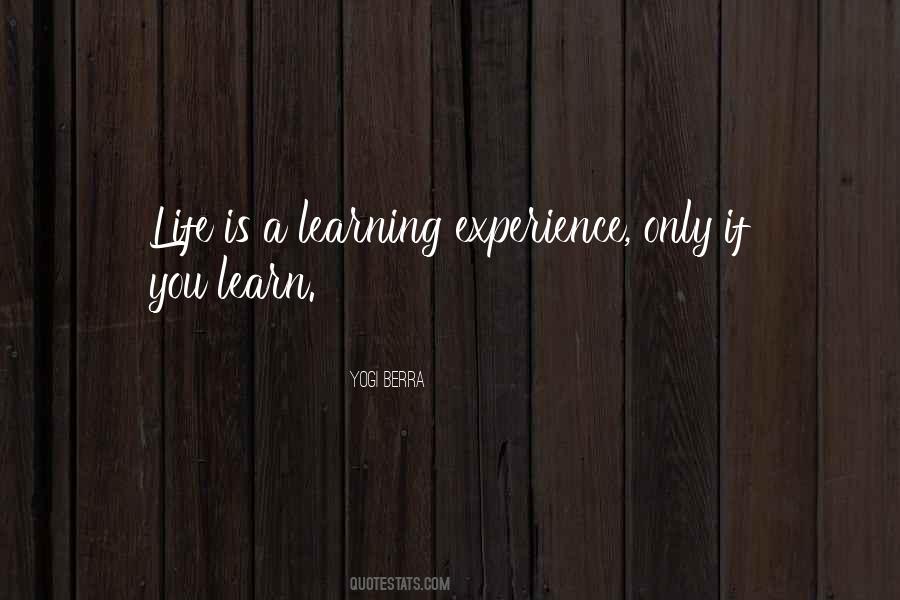 Life Is Learning Experience Quotes #1115779