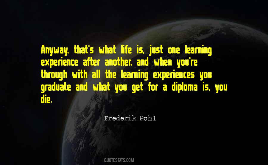Life Is Learning Experience Quotes #1400680