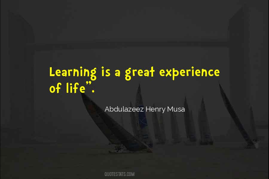 Life Is Learning Experience Quotes #30762