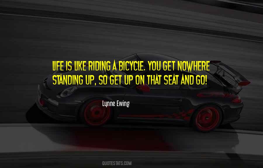 Life Is Like A Bicycle Quotes #1539040