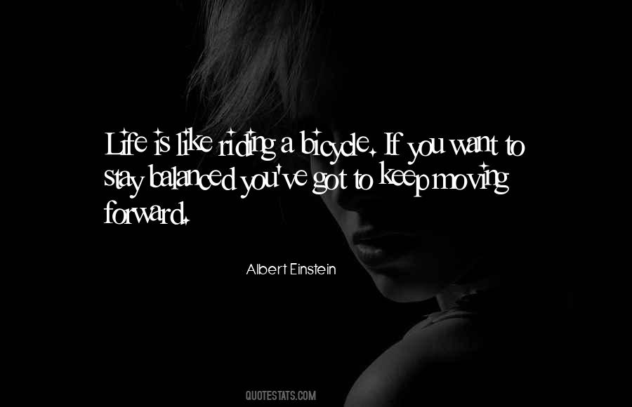 Life Is Like A Bicycle Quotes #1679963