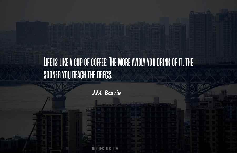 Life Is Like Coffee Quotes #1437856