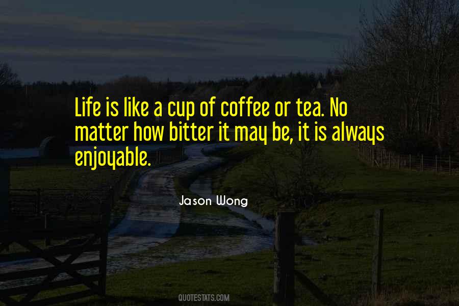 Life Is Like Coffee Quotes #615523