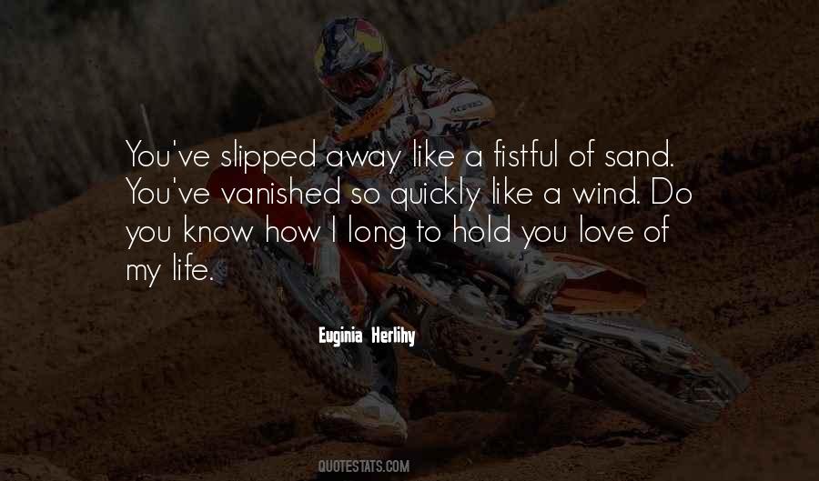 Life Is Like Sand Quotes #516284