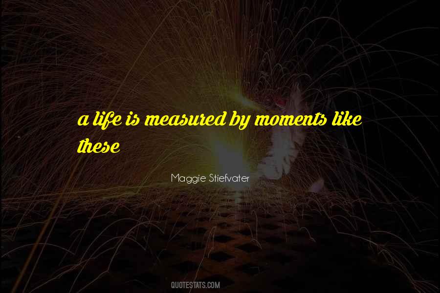 Life Is Measured By Quotes #1463041