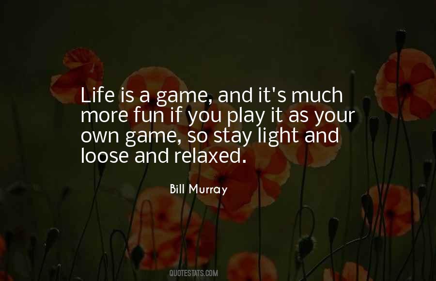 Life Is More Fun Quotes #1148313