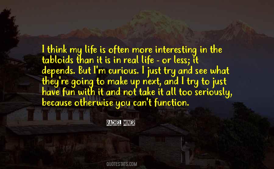 Life Is More Fun Quotes #140148