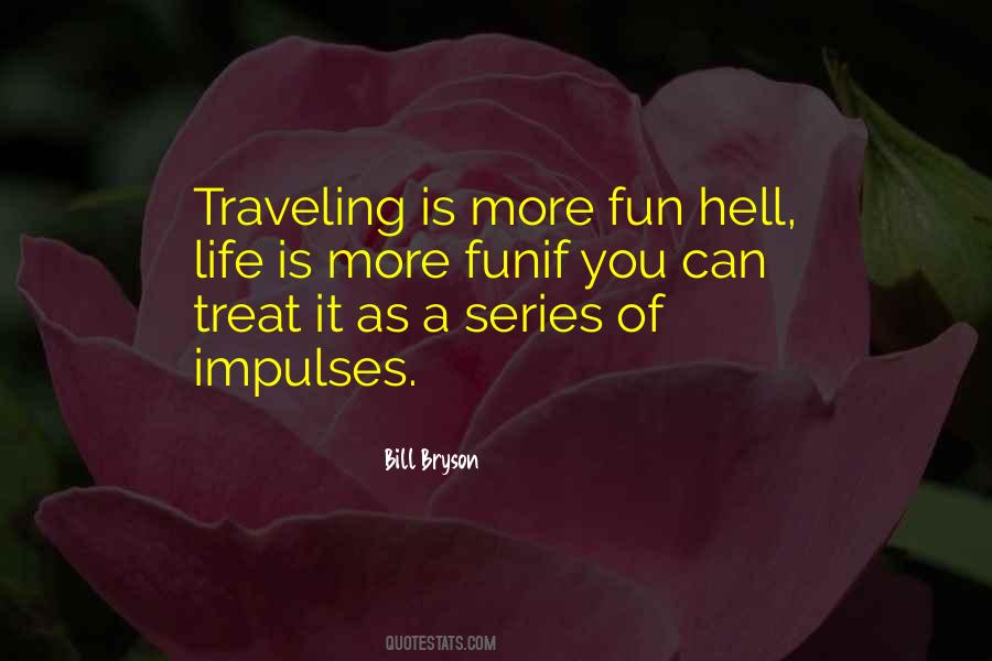 Life Is More Fun Quotes #224854 Life Is More Fun Quotes #224854