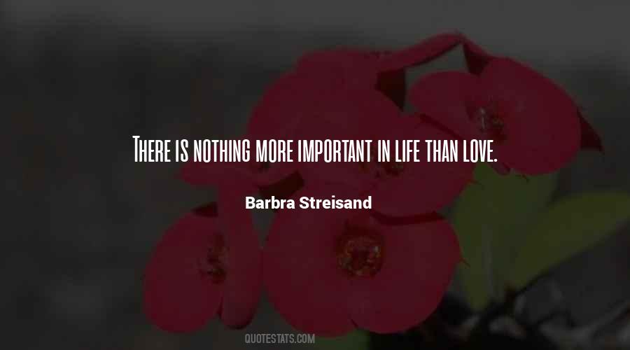 Life Is More Important Than Love Quotes #1791496