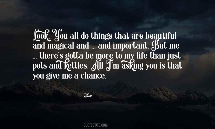 Life Is More Than Just Quotes #1099888