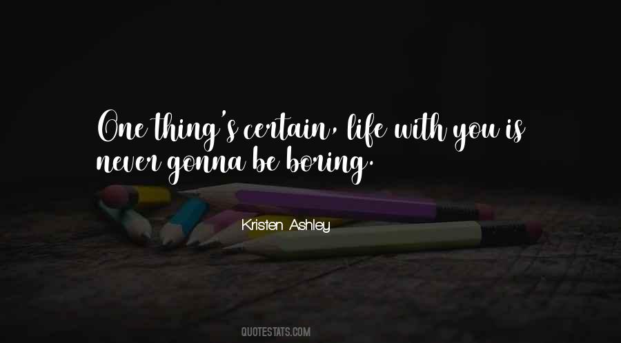 Life Is Never Boring Quotes #1153083