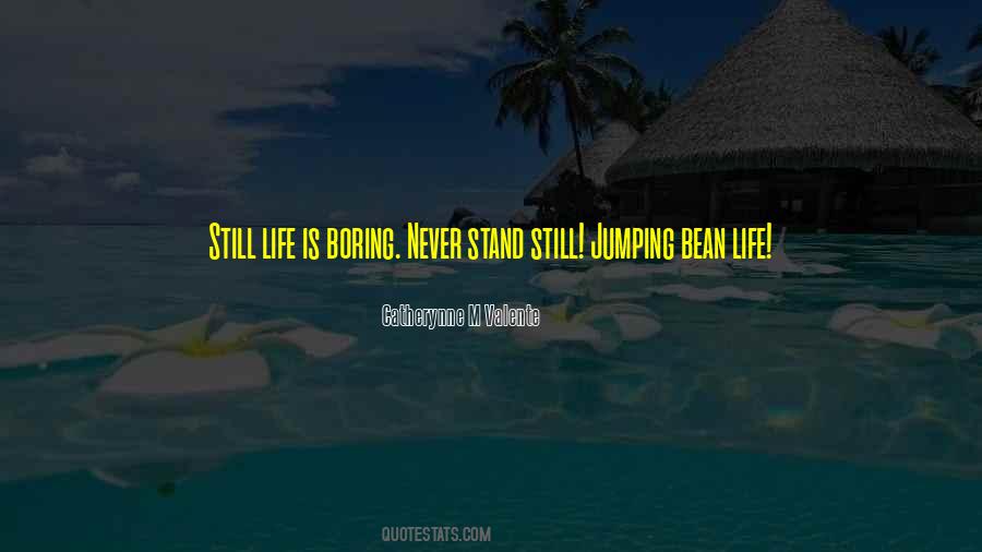 Life Is Never Boring Quotes #55108