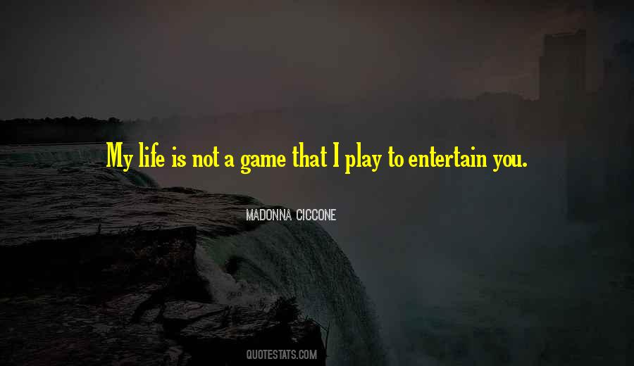 Life Is Not A Game Quotes #1021545