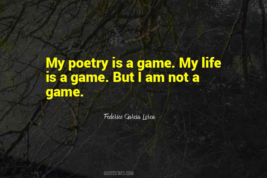 Life Is Not A Game Quotes #323709