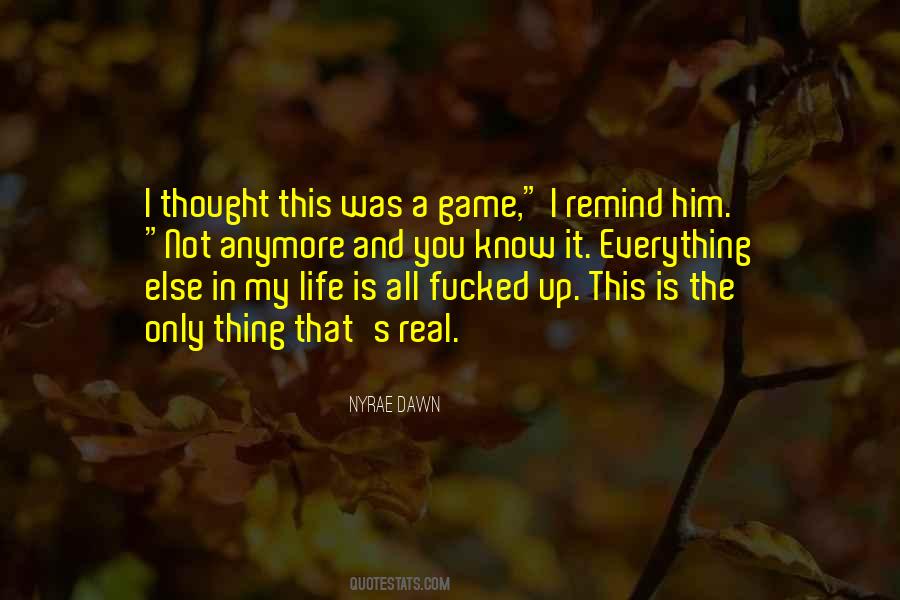 Life Is Not A Game Quotes #655669