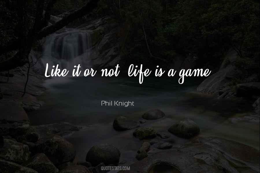 Life Is Not A Game Quotes #872910