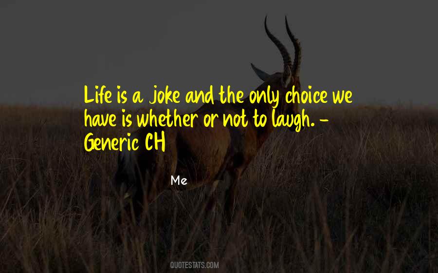 Life Is Not A Joke Quotes #1072057