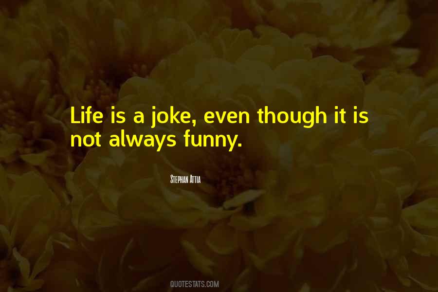 Life Is Not A Joke Quotes #1135023