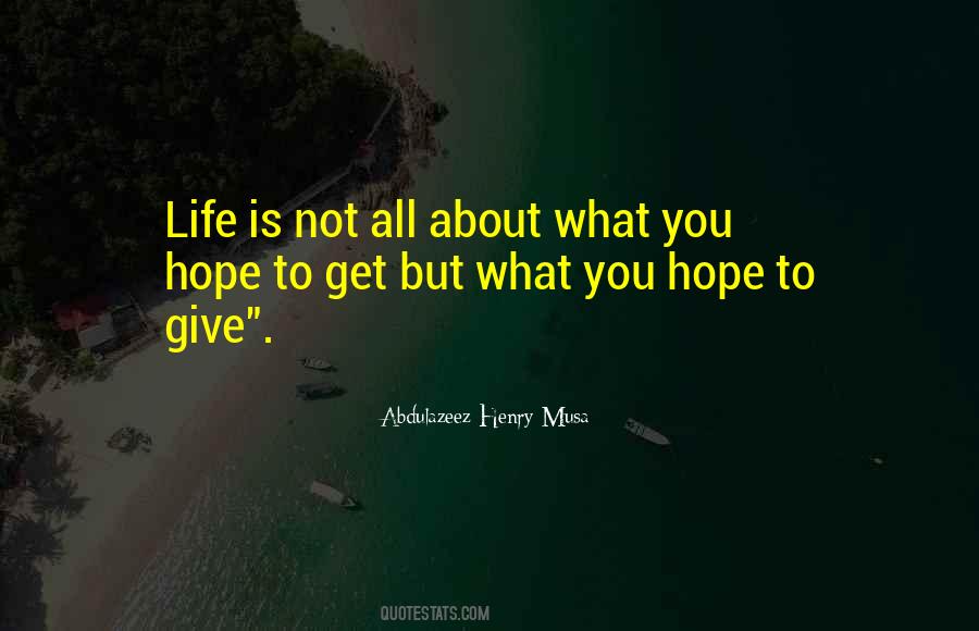 Life Is Not All About Quotes #1410805
