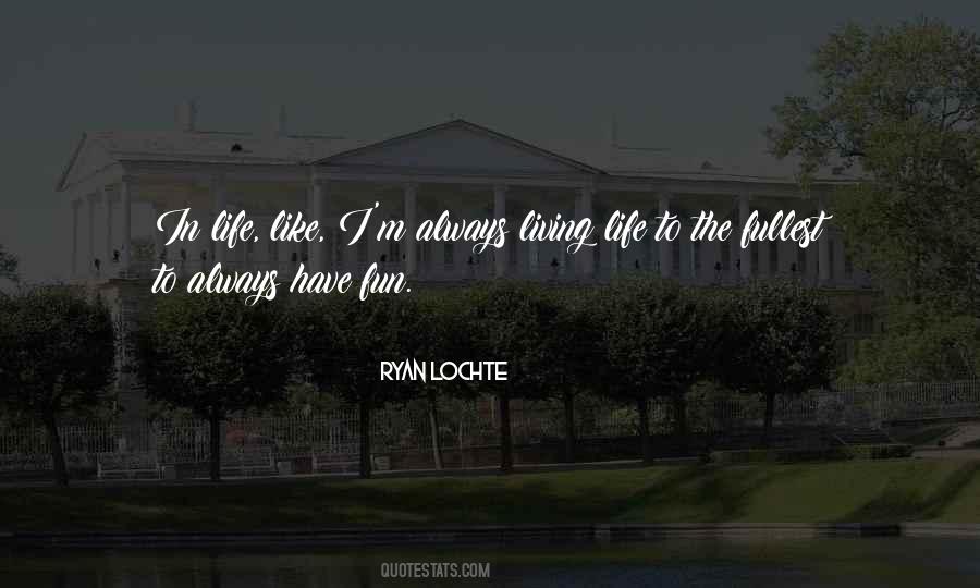Life Is Not Always Fun Quotes #519792