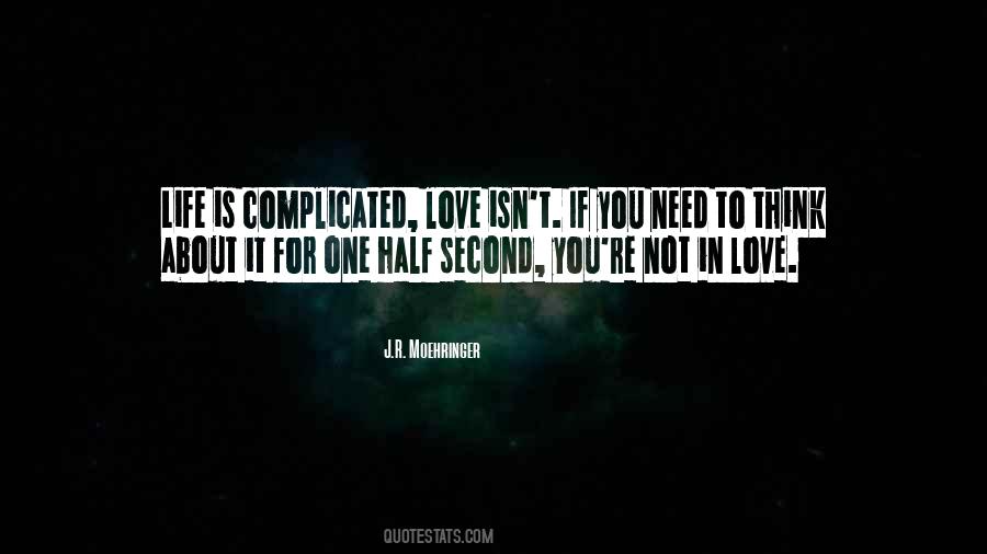 Life Is Not Complicated Quotes #1485158