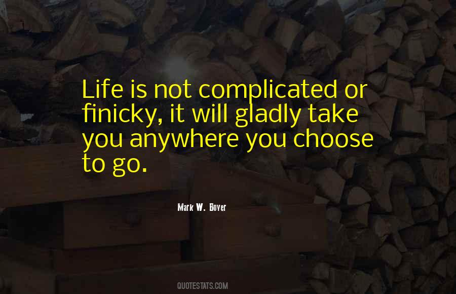 Life Is Not Complicated Quotes #417309