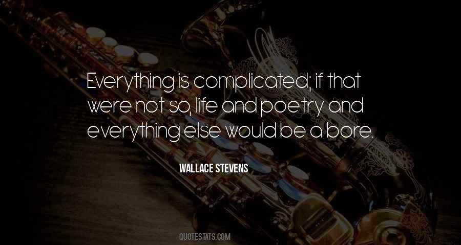 Life Is Not Complicated Quotes #498592