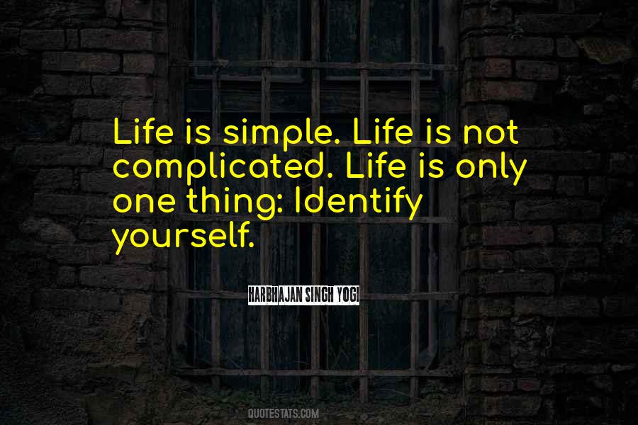 Life Is Not Complicated Quotes #744259