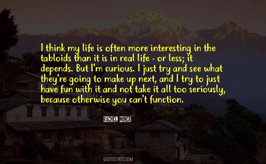 Life Is Not Fun Quotes #140148