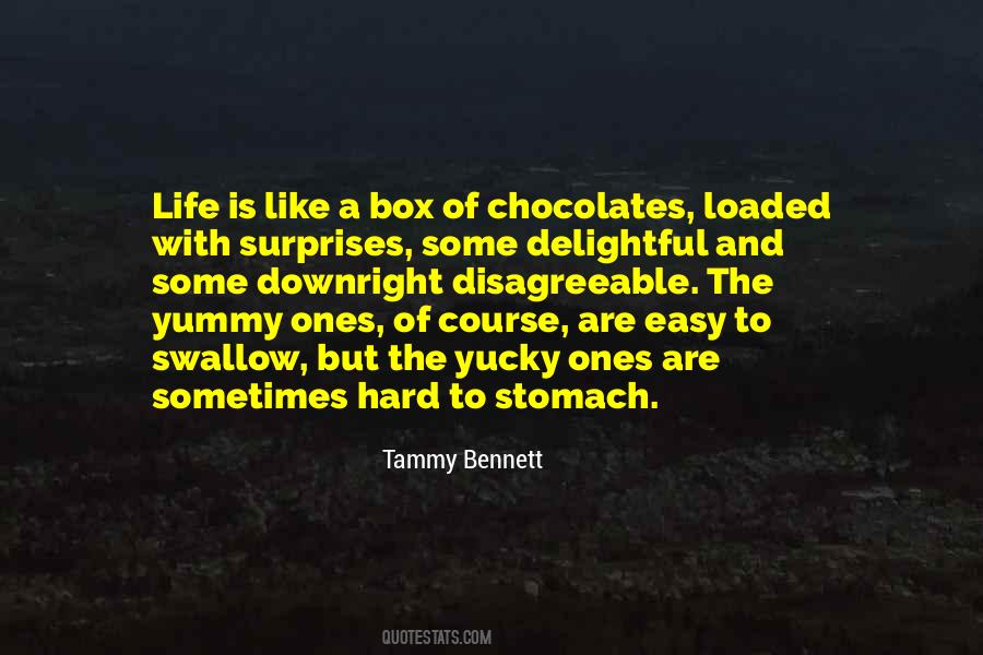 Life Is Not Like A Box Of Chocolates Quotes #1584461