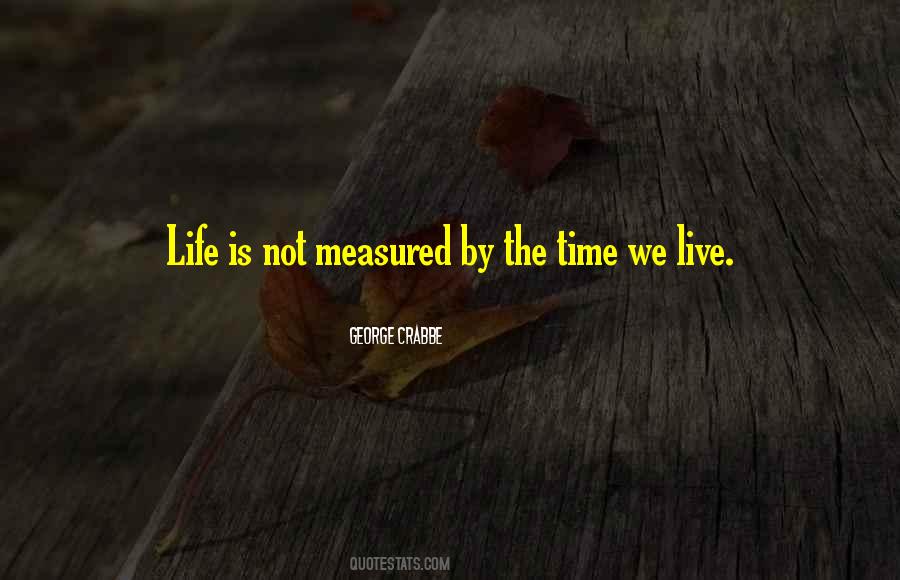 Life Is Not Measured Quotes #470539