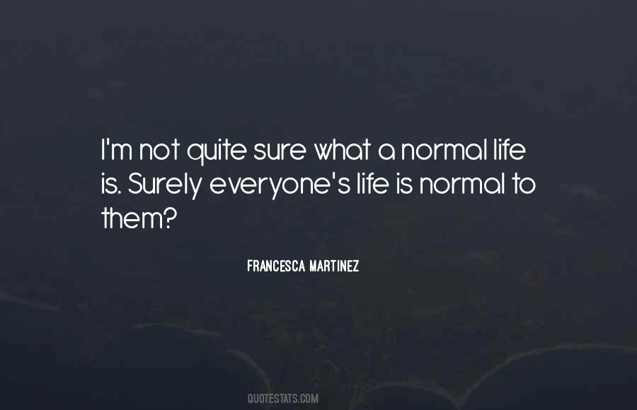 Life Is Not Normal Quotes #1499661